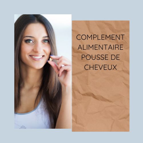 Complément alimentaire pousse de cheveux