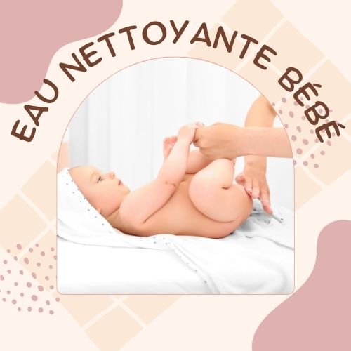 Eau nettoyante bebe