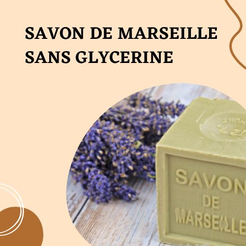 Savon de Marseille sans glycérine